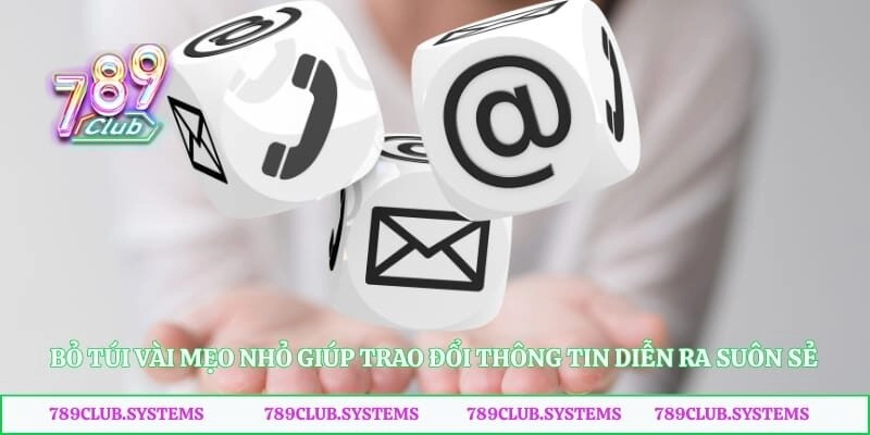 Bỏ túi vài mẹo nhỏ giúp trao đổi thông tin diễn ra suôn sẻ