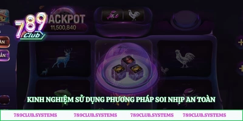 Kinh nghiệm sử dụng phương pháp soi nhịp an toàn
