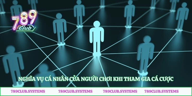 Nghĩa vụ cá nhân của người chơi khi tham gia cá cược